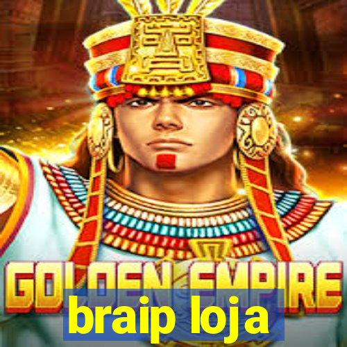 braip loja